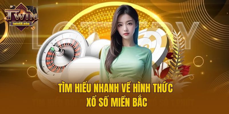 Tìm hiểu nhanh về hình thức xổ số miền Bắc