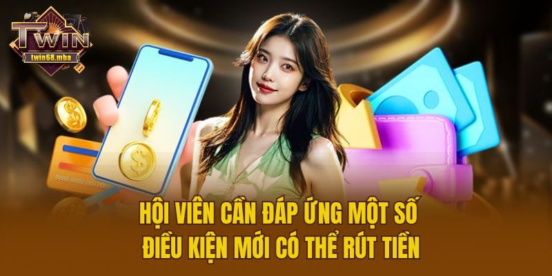 Hội viên cần đáp ứng một số điều kiện mới có thể rút tiền