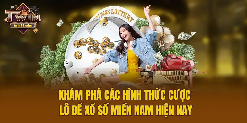 Khám phá các hình thức cược lô đề xổ số miền Nam hiện nay