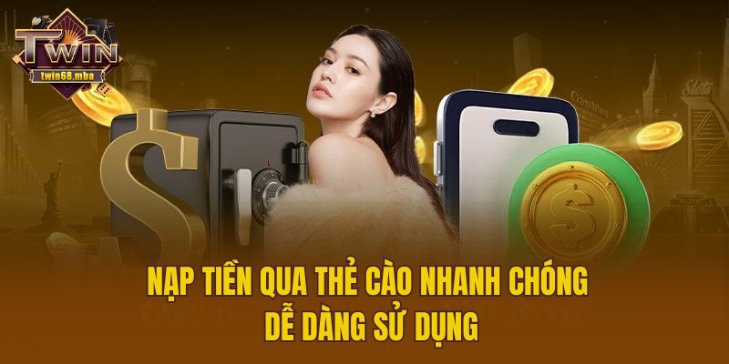 Nạp tiền qua thẻ cào nhanh chóng dễ dàng sử dụng