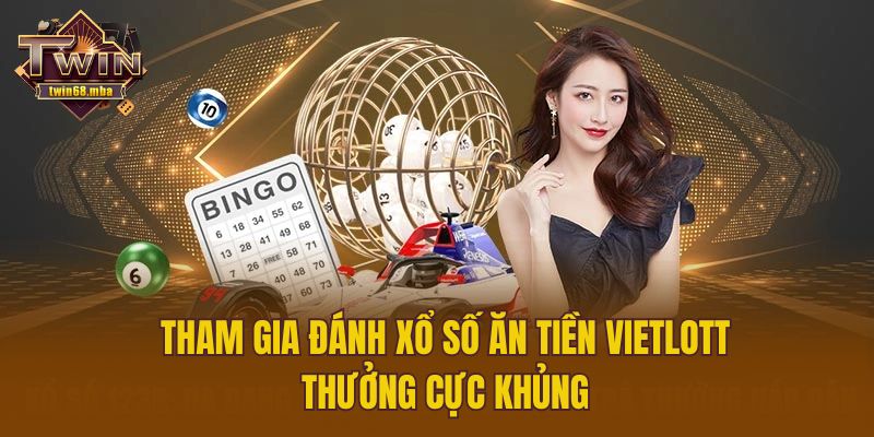 Tham gia đánh xổ số ăn tiền Vietlott thưởng cực khủng