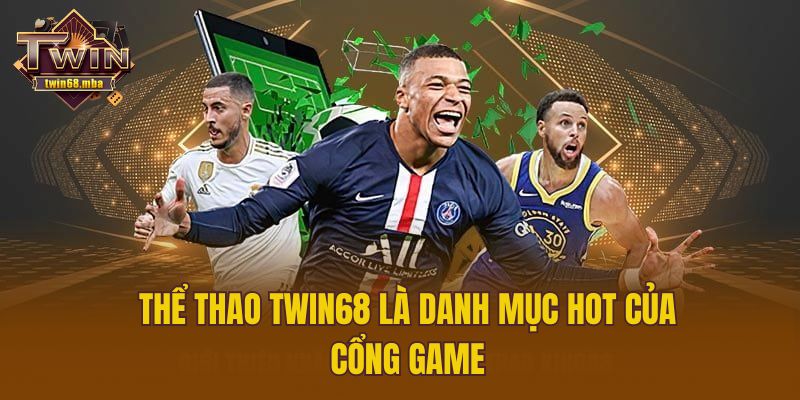 Thể thao Twin68 là danh mục hot của cổng game