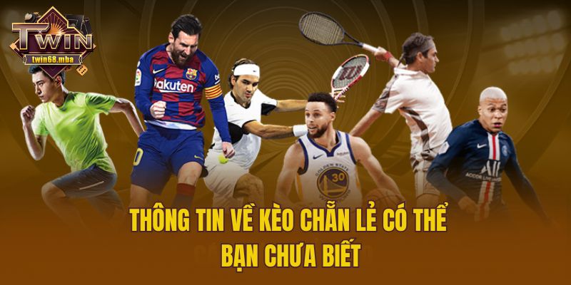 Thông tin về kèo chẵn lẻ có thể bạn chưa biết