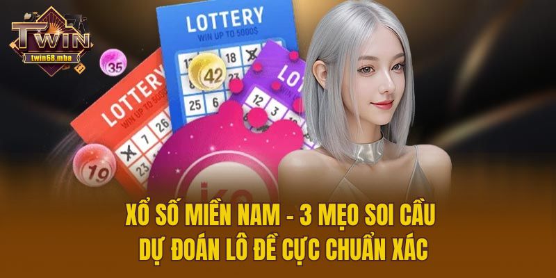 Xổ Số Miền Nam – 3 Mẹo Soi Cầu Dự Đoán Lô Đề Cực Chuẩn Xác