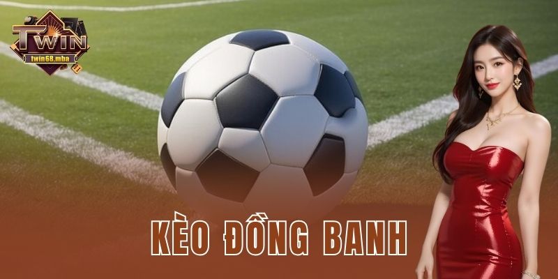Kèo đồng banh Twin68