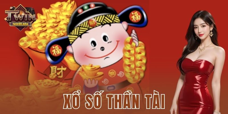 Xổ số thần tài: Hướng dẫn chơi chi tiết kịch trần