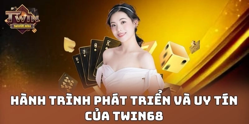Hành trình phát triển và uy tín của Twin68